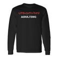 Unsupervised Adulting Long Sleeve T-Shirt Gifts ideas