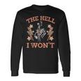 Vintage Western Country Cowgirl Cowboy The Hell I Wont Long Sleeve T-Shirt T-Shirt Gifts ideas