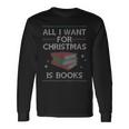 All I Want For Christmas Is Books Ugly Christmas Sweaters Long Sleeve T-Shirt Gifts ideas