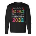 Watch Out 3Rd Grade Here I Come Future Class 2032 Long Sleeve T-Shirt T-Shirt Gifts ideas