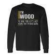 Wood Name Im Wood Im Never Wrong Long Sleeve T-Shirt Gifts ideas
