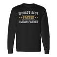 Worlds Best Farter I Mean Father Fathers Day Long Sleeve T-Shirt Gifts ideas