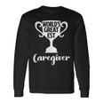 Worlds Greatest Caregiver Present Job Pride Proud Nanny Long Sleeve T-Shirt Gifts ideas