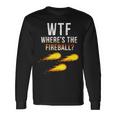 Wtf Wheres The Fireball College Party Bar Pub Long Sleeve T-Shirt T-Shirt Gifts ideas