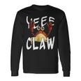 Do Ye Like Crab Claws Yee Claw Yeee Claw Crabby Long Sleeve T-Shirt Gifts ideas