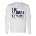 Ask Grandpa Anything Hell Make Up Something Good Long Sleeve T-Shirt T-Shirt Gifts ideas