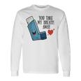 You Take My Breath Away Asthma Inhaler Present Long Sleeve T-Shirt Gifts ideas