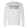 Collecting Data Is My Cardio Behavior Analyst Sped Squad Long Sleeve T-Shirt T-Shirt Gifts ideas