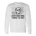 Trump Sayings Everything Woke Turns To Shit Woke Long Sleeve T-Shirt Gifts ideas