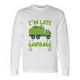 Garbage Day Boys Sorry Im Late I Saw A Garbage Truck Long Sleeve T-Shirt Gifts ideas