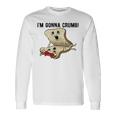 Im Gonna Crumb Two Pieces Of Bread Having Sex The Original Long Sleeve T-Shirt Gifts ideas