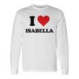 I Heart Isabella First Name I Love Personalized Stuff Long Sleeve T-Shirt Gifts ideas