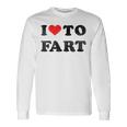 I Love To Fart I Heart To Fart Joke Farting Gag Long Sleeve Gifts ideas