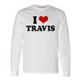 I Love Travis I Heart Travis Long Sleeve T-Shirt Gifts ideas