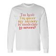 Im Here Im Queer My Anxiety Is Moderate To Severe Lgbt Long Sleeve T-Shirt T-Shirt Gifts ideas