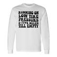 Running On Low Tire Pressure And Five Miles Till Empty Running Long Sleeve T-Shirt T-Shirt Gifts ideas