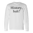 History Huh Red White And Royal Blue Lgbt Pride Rwrb Long Sleeve Gifts ideas