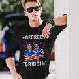 4Th Of July George Washington Griddy George Griddin Long Sleeve T-Shirt Gifts for Him