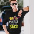 90S Please Take Me Back Unique Vintage Nineties Throwback 90S Vintage Long Sleeve T-Shirt Gifts for Him