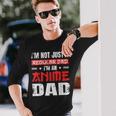 Anime Dad Fathers Day Im Not A Regular Dad Im An Anime Dad Long Sleeve T-Shirt T-Shirt Gifts for Him