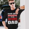 Anime Fathers Day Im Not A Regular Dad Im An Anime Dad Long Sleeve T-Shirt T-Shirt Gifts for Him