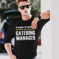 Awesome Catering Manager Long Sleeve T-Shirt Gifts for Him