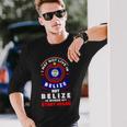 Belize Belizean Belize Flag Belize Quote Long Sleeve T-Shirt Gifts for Him