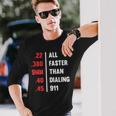 Bullets All Faster Than Dialing 911 22 380 9Mm 45 Long Sleeve T-Shirt T-Shirt Gifts for Him