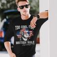 Too Cool For British Rule George Washington July 4Th Of July Long Sleeve T-Shirt Gifts for Him