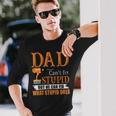 Dad Cant Fix Stupid But He Can Fix What Stupid Does Long Sleeve T-Shirt T-Shirt Gifts for Him