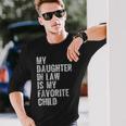 My Daughter In Law Is My Favorite Child Girl Dad Father Day Long Sleeve T-Shirt T-Shirt Gifts for Him