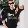 Davy Name Im Davy Im Never Wrong Long Sleeve T-Shirt Gifts for Him