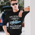 Easily Distracted By Old Pickup Trucks Trucker Long Sleeve T-Shirt Gifts for Him