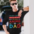 Fathers Birthday Im An Anime Dad Fathers Day Otaku Long Sleeve T-Shirt T-Shirt Gifts for Him