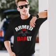 Fathers Day Armed And Dadly Deadly For Dad Long Sleeve T-Shirt Gifts for Him
