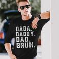 Fathers Day Quote Men Dada Daddy Dad Bruh Fathers Day Long Sleeve T-Shirt Gifts for Him