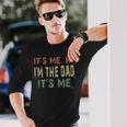 Fathers Day Vintage Its Me Hi Im The Dad Its Me Dad Quote Long Sleeve T-Shirt T-Shirt Gifts for Him