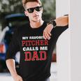 My Favorite Pitcher Calls Me Dad Baseball Softball Long Sleeve T-Shirt Gifts for Him
