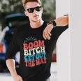 Fireworks 4Th Of July Boom Bitch Get Out The Way Long Sleeve T-Shirt Gifts for Him