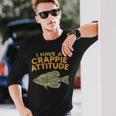 Fishing Fish I Have A Crappie Attitude Quote Angler Long Sleeve T-Shirt Gifts for Him