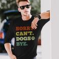 Dog Lover Sorry Can't Dogs Bye Long Sleeve T-Shirt Gifts for Him