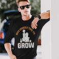 Give Yourself Time To Grow Strong Message Long Sleeve T-Shirt T-Shirt Gifts for Him