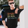 Grandpa The Man The Myth The Legend Father Dad Uncle Long Sleeve T-Shirt T-Shirt Gifts for Him
