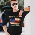 I Identify As An American Proud American Long Sleeve T-Shirt Gifts for Him