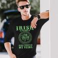 Irish Blood Runs Through My Veins And St Patrick´S Day Long Sleeve T-Shirt Gifts for Him