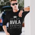 Its An Avila Thing You Wouldnt Get It Avila Last Name Last Name Long Sleeve T-Shirt T-Shirt Gifts for Him