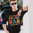 Its Me Hi Im The Dad Its Me Fathers Day Daddy On Back Long Sleeve T-Shirt Gifts for Him