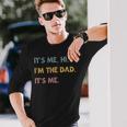 Its Me Hi Im The Dad Its Me Fathers Day Dad Long Sleeve T-Shirt Gifts for Him