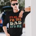 Its Me Hi Im The Dad Its Me For Dad Fathers Day Long Sleeve T-Shirt Gifts for Him