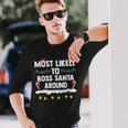 Most Likely To Boss Santa Around Matching Family Christmas Long Sleeve T-Shirt Gifts for Him